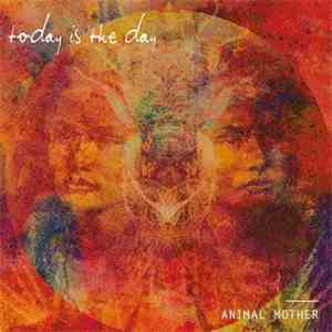 Today Is The Day - Animal Mother