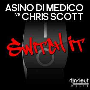 Asino Di Medico & Chris Scott  - Switch It download flac mp3